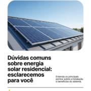 Dúvidas comuns sobre energia solar residencial: esclarecemos para você