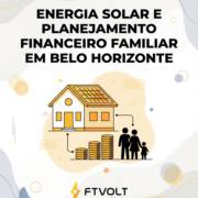 Energia Solar E Planejamento Financeiro Familiar Em Belo Horizonte