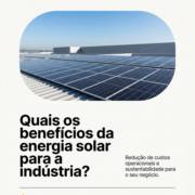 Quais os benefícios da energia solar para a indústria?