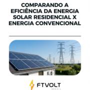 Comparando a eficiência da energia solar residencial X energia convencional