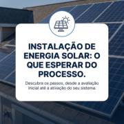 Instalação de energia solar: o que esperar do processo