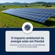 O impacto ambiental da energia solar em Parobé