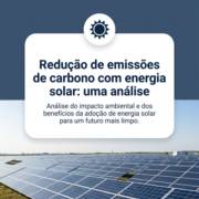Redução de emissões de carbono com energia solar: uma análise