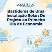 Bastidores de Uma Instalação Solar: Do Projeto ao Primeiro Dia de Economia