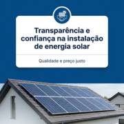 Transparência e confiança na instalação de energia solar