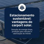 Estacionamento sustentável: vantagens do carport solar