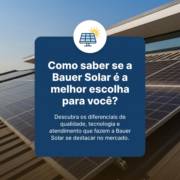 Como saber se a Bauer Solar é a melhor escolha para você?