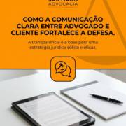 Como A Comunicação Clara Entre Advogado E Cliente Fortalece A Defesa