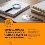 Como A Análise De Provas Pode Mudar O Rumo Do Processo Penal