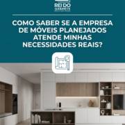 Como saber se a empresa de móveis planejados atende minhas necessidades reais?