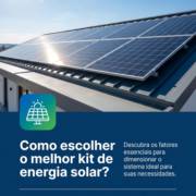 Como escolher o melhor kit de energia solar?