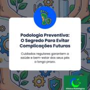 Podologia Preventiva: O Segredo Para Evitar Complicações Futuras