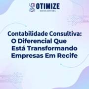 Contabilidade Consultiva: O Diferencial Que Está Transformando Empresas Em Recife