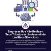 Empresas Que Não Revisam Seus Tributos estão Assumindo Um Risco Silencioso