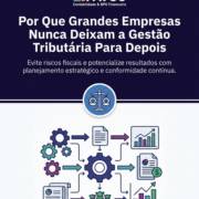 Por Que Grandes Empresas Nunca Deixam a Gestão Tributária Para Depois