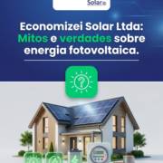 Economizei Solar Ltda: Mitos e verdades sobre energia fotovoltaica