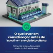 O que levar em consideração antes de investir em energia fotovoltaica