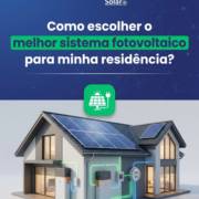 Como escolher o melhor sistema fotovoltaico para minha residência?