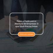 Passo a Passo para a Abertura de Empresas: O que Você Precisa Saber
