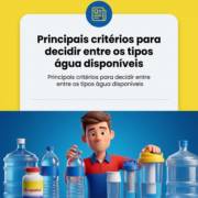 Principais critérios para decidir entre os tipos água disponíveis
