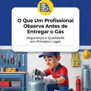 O Que Um Profissional Observa Antes de Entregar o Gás