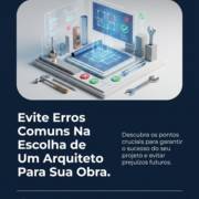 Evite Erros Comuns Na Escolha de Um Arquiteto Para Sua Obra
