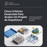 Cinco Critérios Essenciais Para Avaliar Um Projeto de Arquitetura