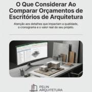 O Que Considerar Ao Comparar Orçamentos de Escritórios de Arquitetura