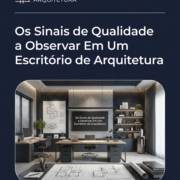 Os Sinais de Qualidade a Observar Em Um Escritório de Arquitetura