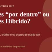 Simples Nacional em 2027: CBS “por dentro” do DAS ou Simples Híbrido? Como decidir