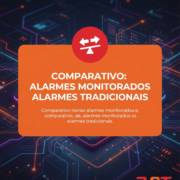 Comparativo: alarmes monitorados vs alarmes tradicionais