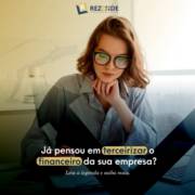 Já Pensou em Terceirizar o Financeiro de Sua Empresa?