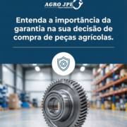 Entenda a importância da garantia na sua decisão de compra de peças agrícolas.