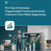 Por Que Empresas Organizadas Financeiramente Crescem Com Mais Segurança
