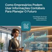Como Empresários Podem Usar Informações Contábeis Para Planejar O Futuro