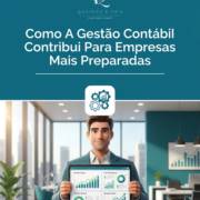 Como A Gestão Contábil Contribui Para Empresas Mais Preparadas