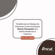 Tendências em Design de Interiores: Como Incorporar Móveis Planejados em Estilos Modernos e Clássicos