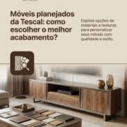 Móveis planejados da Tescal: como escolher o melhor acabamento?