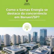Como a Samax Energia se destaca da concorrência em Barueri/SP?