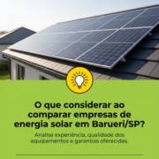 O que considerar ao comparar empresas de energia solar em Barueri/SP?