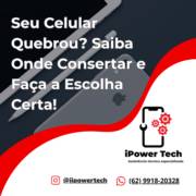 Seu Celular Quebrou? Saiba Onde Consertar e Faça a Escolha Certa!
