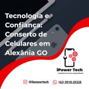 Tecnologia e Confiança: Conserto de Celulares em Alexânia GO