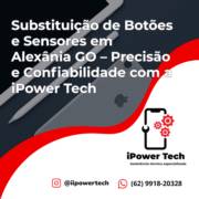 Substituição de Botões e Sensores em Alexânia GO – Precisão e Confiabilidade com a iPower Tech