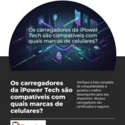 Os carregadores da iPower Tech são compatíveis com quais marcas de celulares?