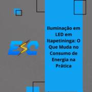 Iluminação em LED em Itapetininga: O Que Muda no Consumo de Energia na Prática