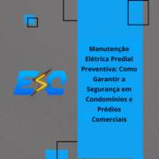 Manutenção Elétrica Predial Preventiva: Como Garantir a Segurança em Condomínios e Prédios Comerciais
