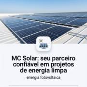 MC Solar: seu parceiro confiável em projetos de energia limpa