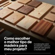 Como escolher o melhor tipo de madeira para meu projeto?