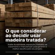 O que considerar ao decidir usar madeira tratada?