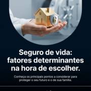 Seguro de vida: fatores determinantes na hora de escolher